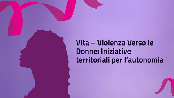 Vita – Violenza Verso le Donne: Iniziative territoriali per l’autonomia